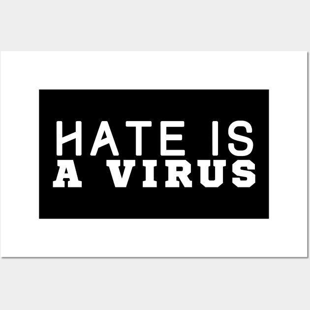 Hate Is A Virus Wall Art by HobbyAndArt